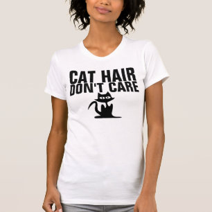 CAT-HAARE kümmern sich nicht um lustige T - Shirt