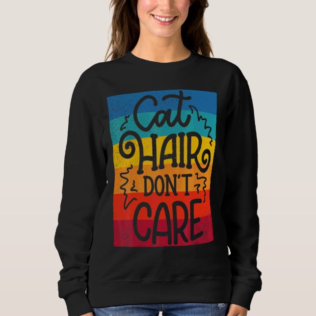 Cat Hair Don T Care Cat Sweatshirt (Vorderseite)