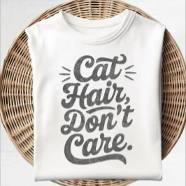 Cat Hair Dont Care Shirt