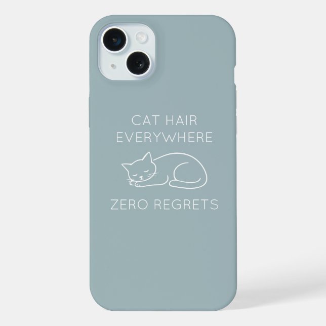 Cat hair everywhere zero regrets iPhone hülle (Rückseite)