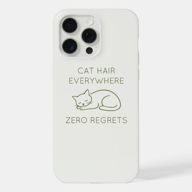Cat hair everywhere zero regrets iPhone hülle (Rückseite)