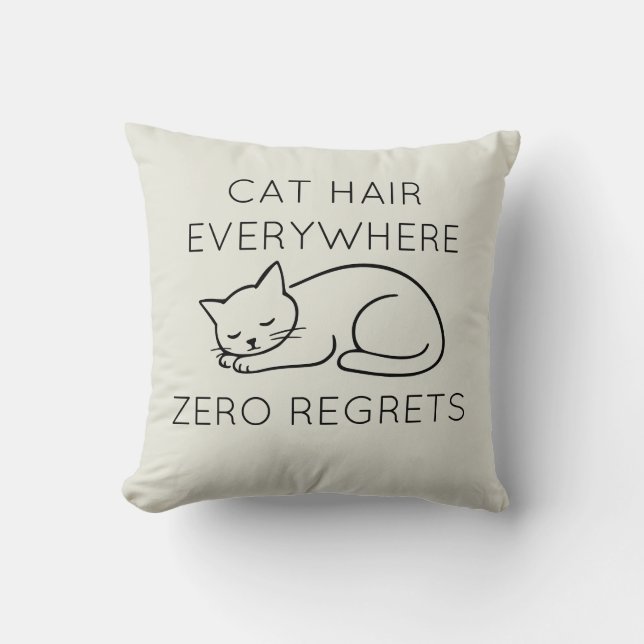 Cat hair everywhere zero regrets kissen (Vorderseite)