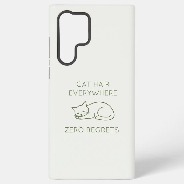 Cat hair everywhere zero regrets samsung galaxy hülle (Rückseite)