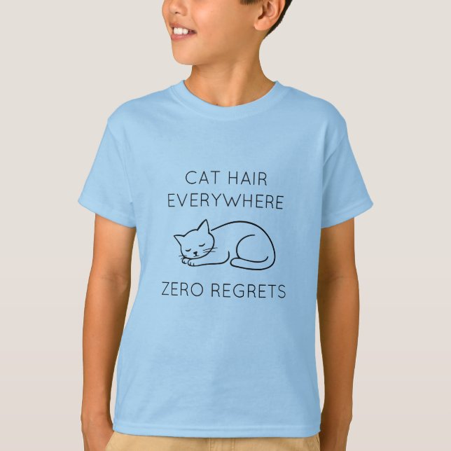 Cat hair everywhere zero regrets T-Shirt (Vorderseite)