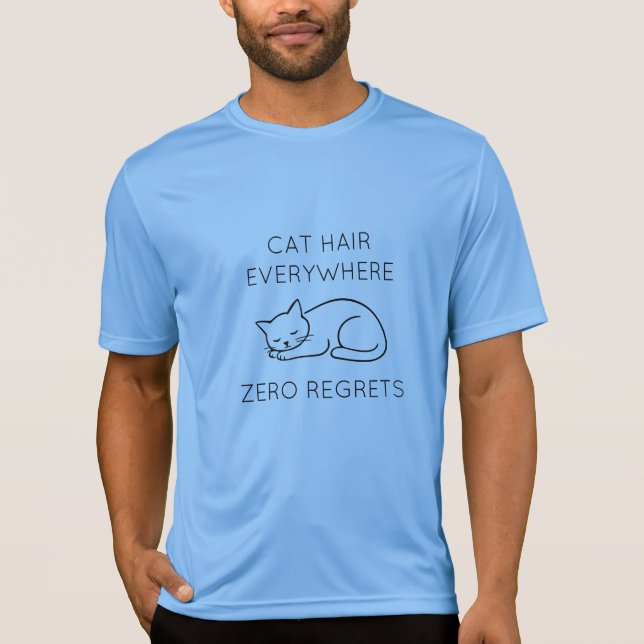 Cat hair everywhere zero regrets T-Shirt (Vorderseite)