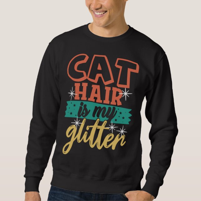 Cat Hair is My Glitter  Ca Cat Mom Dad Sweatshirt (Vorderseite)