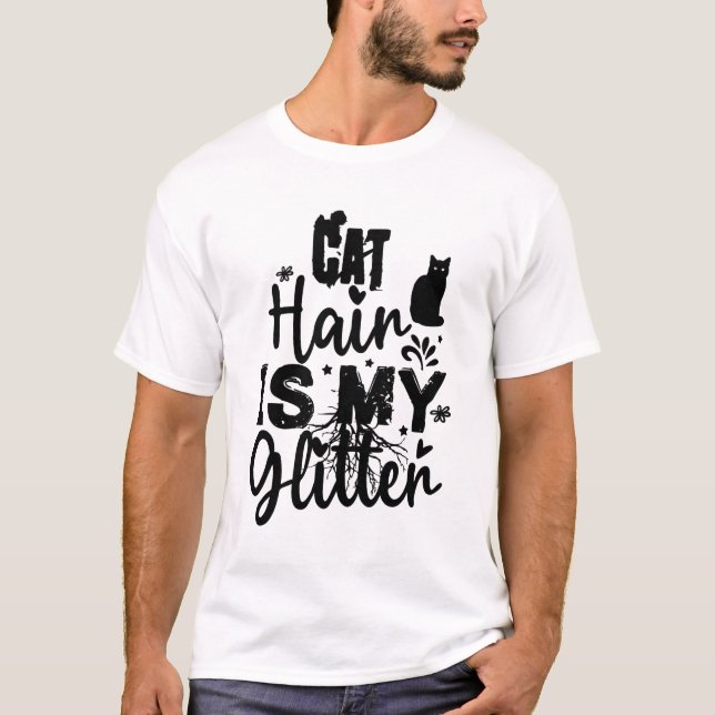Cat Hair Is My Glitter – Funny Cat Lover Messy Cat T-Shirt (Vorderseite)