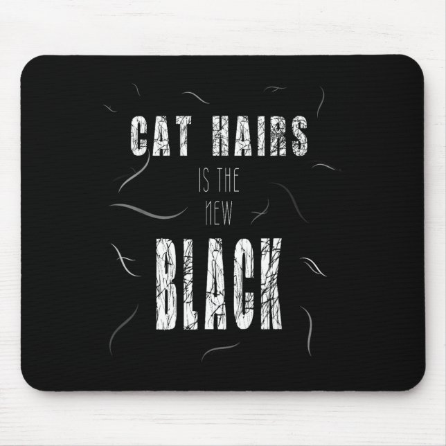 Cat Hair Is The New Black Funny  Mousepad (Vorne)