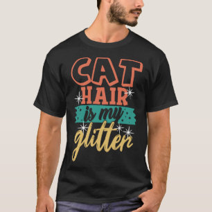 Cat Hair ist mein Glitzer Ca Cat Mama Vater T-Shirt