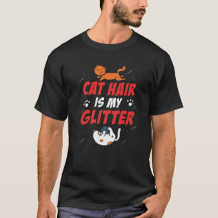 Cat Hair ist mein Glitzer Funny Cat Lover Kitten K T-Shirt