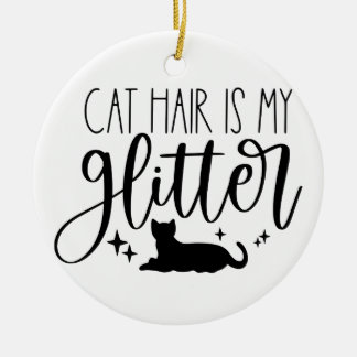 Cat Hair ist mein Glitzer Keramik Ornament