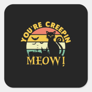 Cat Halloween You Are Creepin Meow Quadratischer Aufkleber