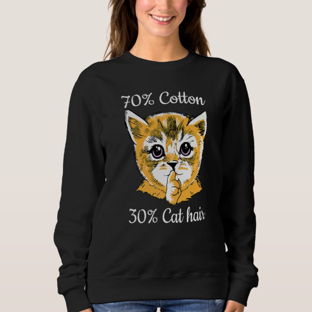 Cat I 70 Cotton 30 Cat Hair I  Cat Sweatshirt (Vorderseite)