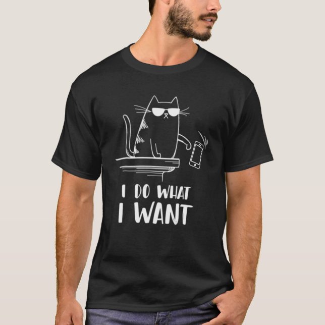 Cat I Do What I Want Cellphone T-Shirt (Vorderseite)