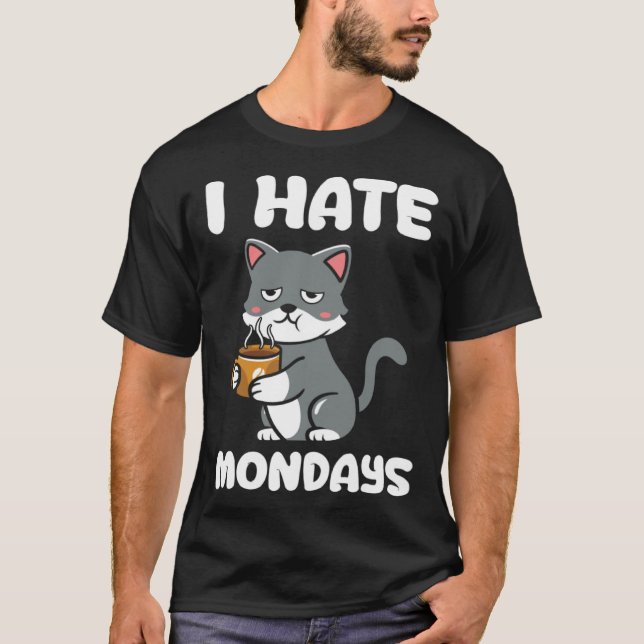 Cat  I Hate Monday Morning Coffee Caffeine T-Shirt (Vorderseite)