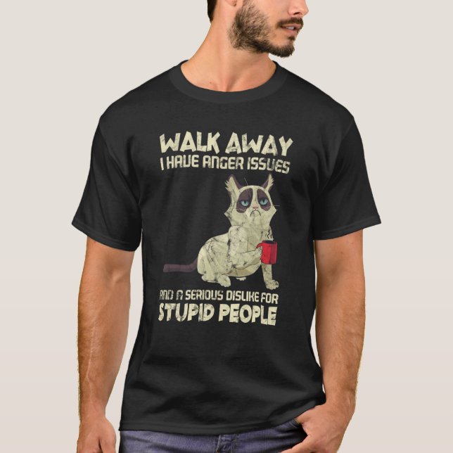 Cat I Have Anger Issues Dislike Stupid People T-Shirt (Vorderseite)