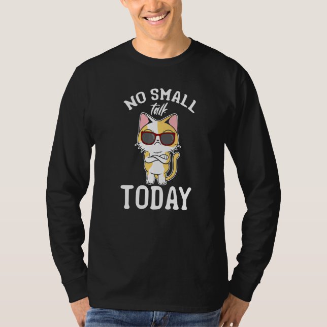 Cat I No Small Talk Today I Cat Meme T-Shirt (Vorderseite)