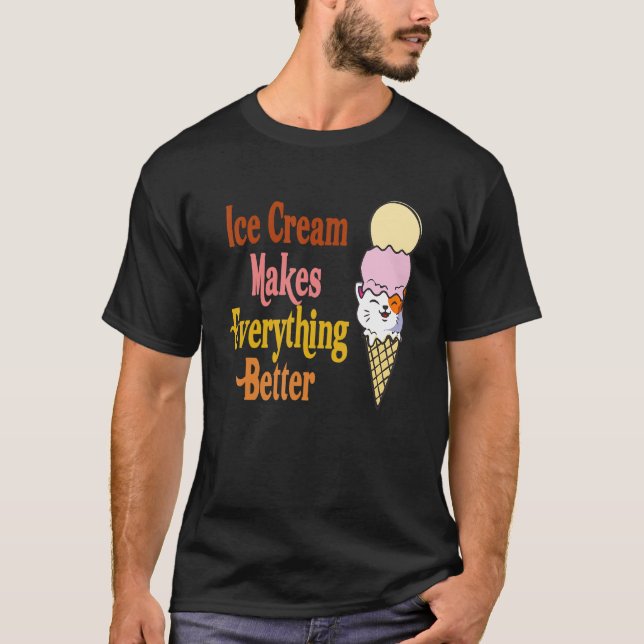 Cat Ice Cream macht alles besser als Cat Scoop Su T-Shirt (Vorderseite)