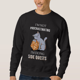 Cat Ich verzögern nicht, ich mache Side Quests RP Sweatshirt