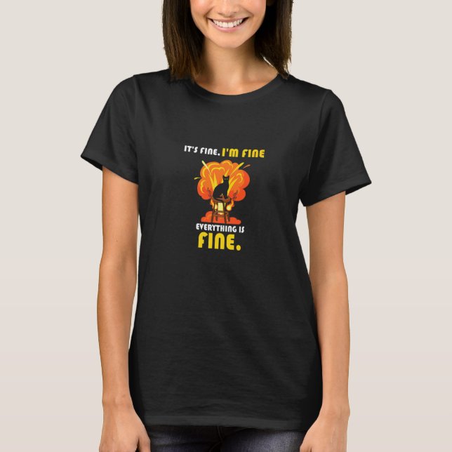 Cat It's Fine I'm Fine Everything is Fine T-Shirt (Vorderseite)