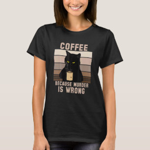 Cat-Kaffee, weil Mord falsch ist T-Shirt