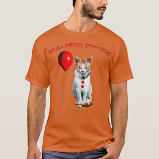 Cat Kitten Clown We All Meow Down Here  T-Shirt