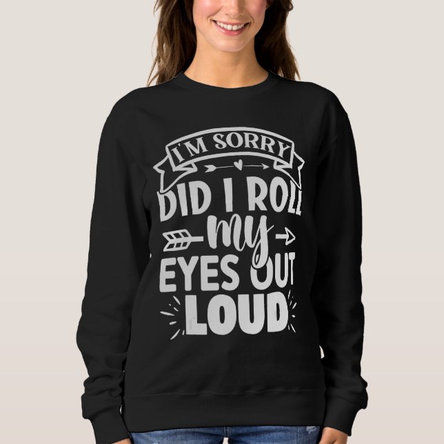 Cat Kitten Did I Roll My Eyes Out Loud groovy Sarc Sweatshirt (Vorderseite)