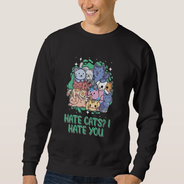 Cat  Kitten Humor Animal Quotes Sweatshirt (Vorderseite)