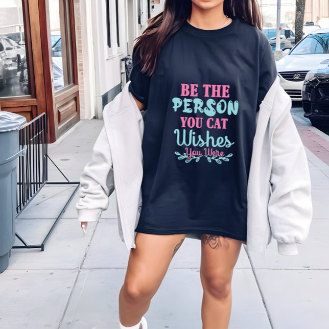 Cat Lady to Shirt Women, sei der Mensch, den du Ka (Von Creator hochgeladen)