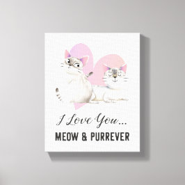 Cat Liebe Meow und Purr immer Leinwanddruck
