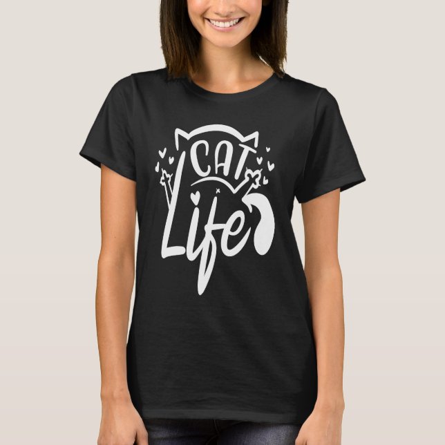 Cat Life  Funny Feline Lovers Gag Design T-Shirt (Vorderseite)