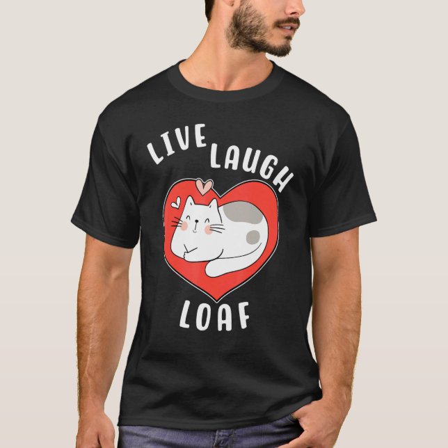 Cat Loafing For Cat Mom Live Laugh Loaf Heart Slee T-Shirt (Vorderseite)