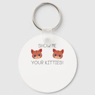 Cat Lover Geschenk Zeige deinen Kätzchen Funny Mem Schlüsselanhänger