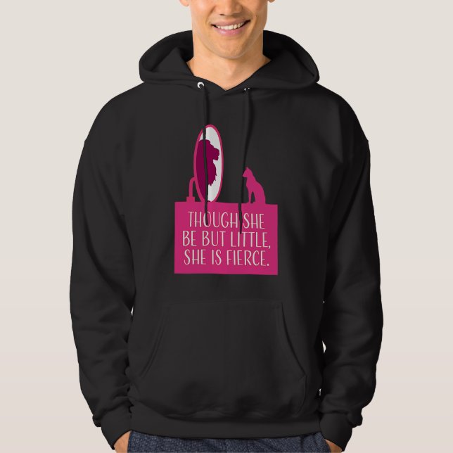 Cat Lover  Though She Be But Little She is Fierce Hoodie (Vorderseite)