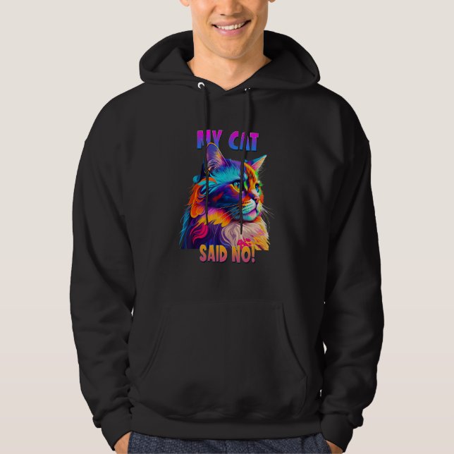 Cat Lovers Design for a Cat Mom My Cat said No Cat Hoodie (Vorderseite)