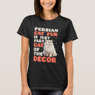 Cat Mama PERSIAN CAT FUR IST EINFACH TEIL DER KATZ T-Shirt