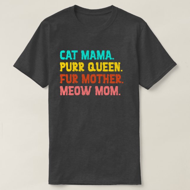 Cat Mama. Purr Königin, Mama, Meow Mama T - Shirt (Design vorne)