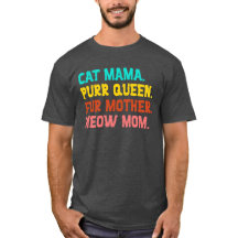 Cat Mama. Purr Königin, Mama, Meow Mama T - Shirt