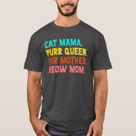 Cat Mama. Purr Königin, Mama, Meow Mama T - Shirt