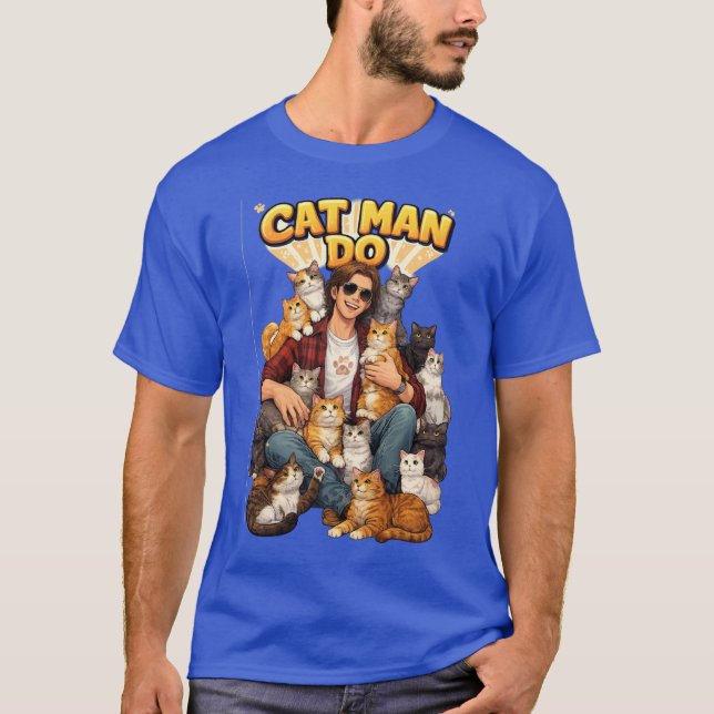 Cat Man Do  T-Shirt (Vorderseite)
