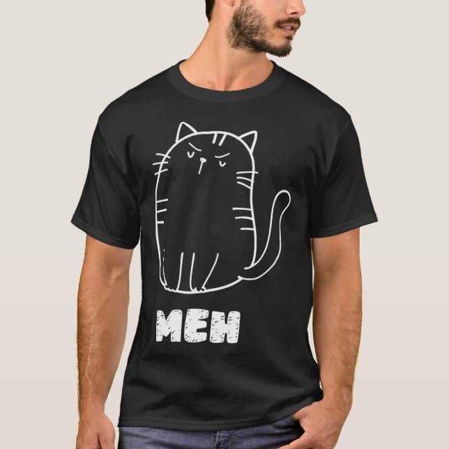 Cat Meh  Cat Sarcastic Humor Men Women T-Shirt (Vorderseite)
