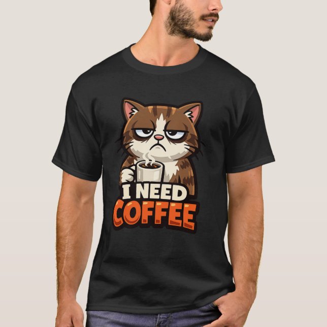 CAT MEME “I NEED COFFE "T-Shirt T-Shirt (Vorderseite)
