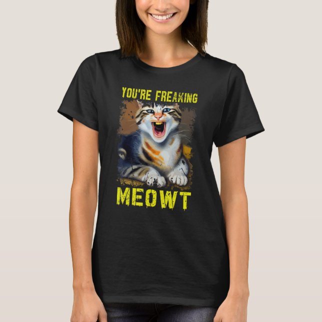 Cat Meme Meow Pun Sie sind Freaking Meowt Katze 2 T-Shirt (Vorderseite)