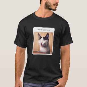 Cat Meme wenn ich Tee trinke