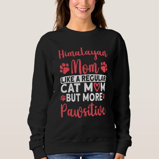 Cat Mom but more Pawsitive Himalayan Cat Mom Sweatshirt (Vorderseite)