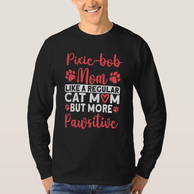Cat Mom but more Pawsitive Pixie bob Cat Mom T-Shirt (Vorderseite)