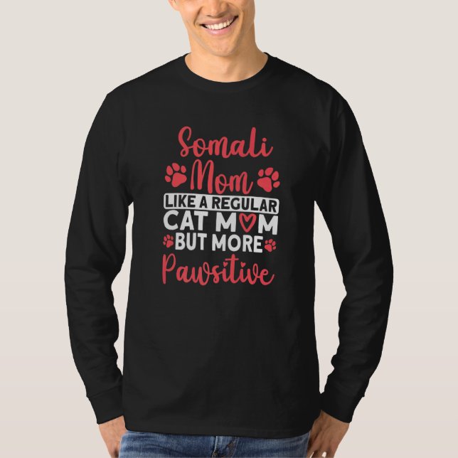 Cat Mom but more Pawsitive Somali Cat Mom   T-Shirt (Vorderseite)