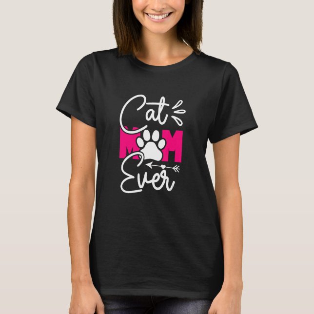 Cat Mom Ever   Cute   for Mama and Grandma T-Shirt (Vorderseite)