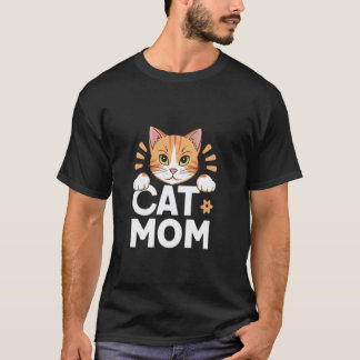 Cat Mom For Cute Cats and Cat Lovers T-Shirt