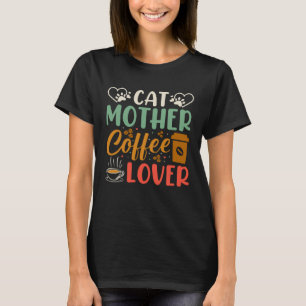Cat Mother Coffee Drink Kitty Cat Mama Ba T-Shirt